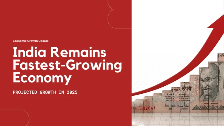 India Remains Fastest-Growing Economy in 2025