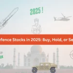 Defence Stocks 2025: Buy, Hold, or Sell?